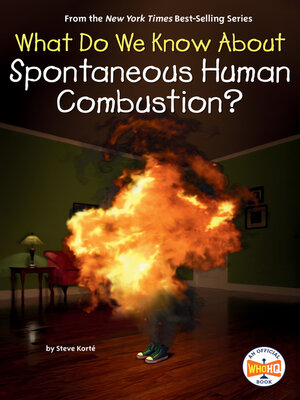 cover image of What Do We Know About Spontaneous Human Combustion?